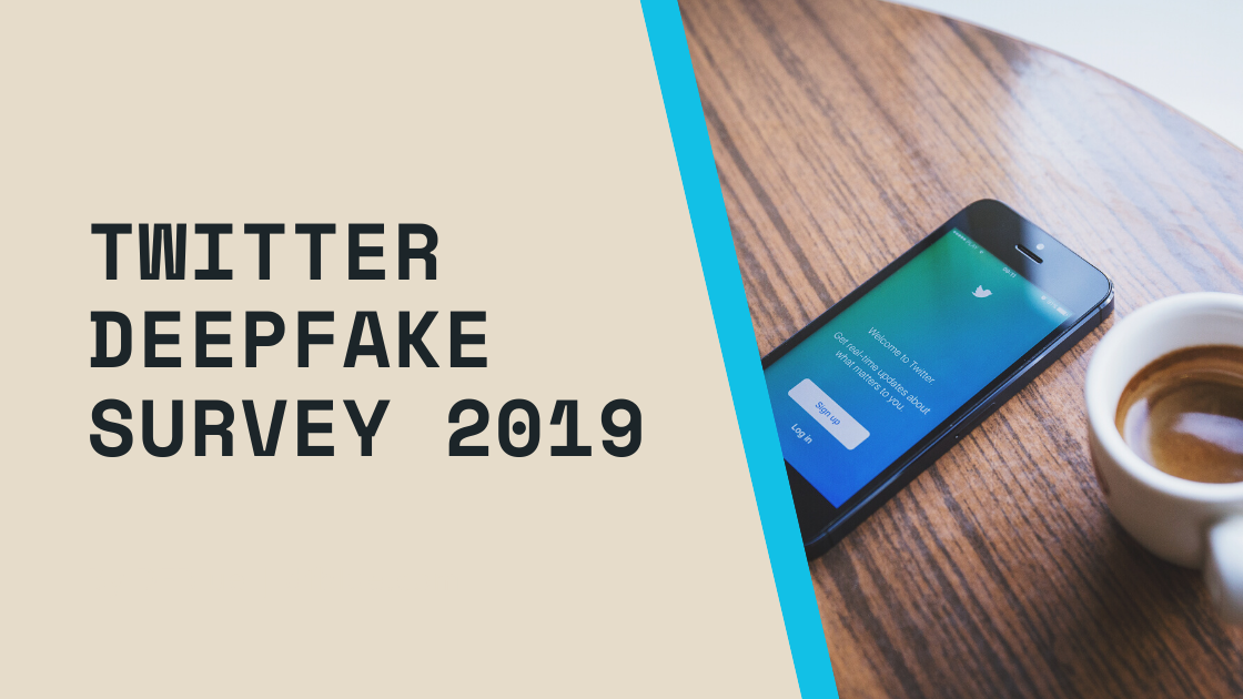 Twitter Deepfake Survey 2019 Questions