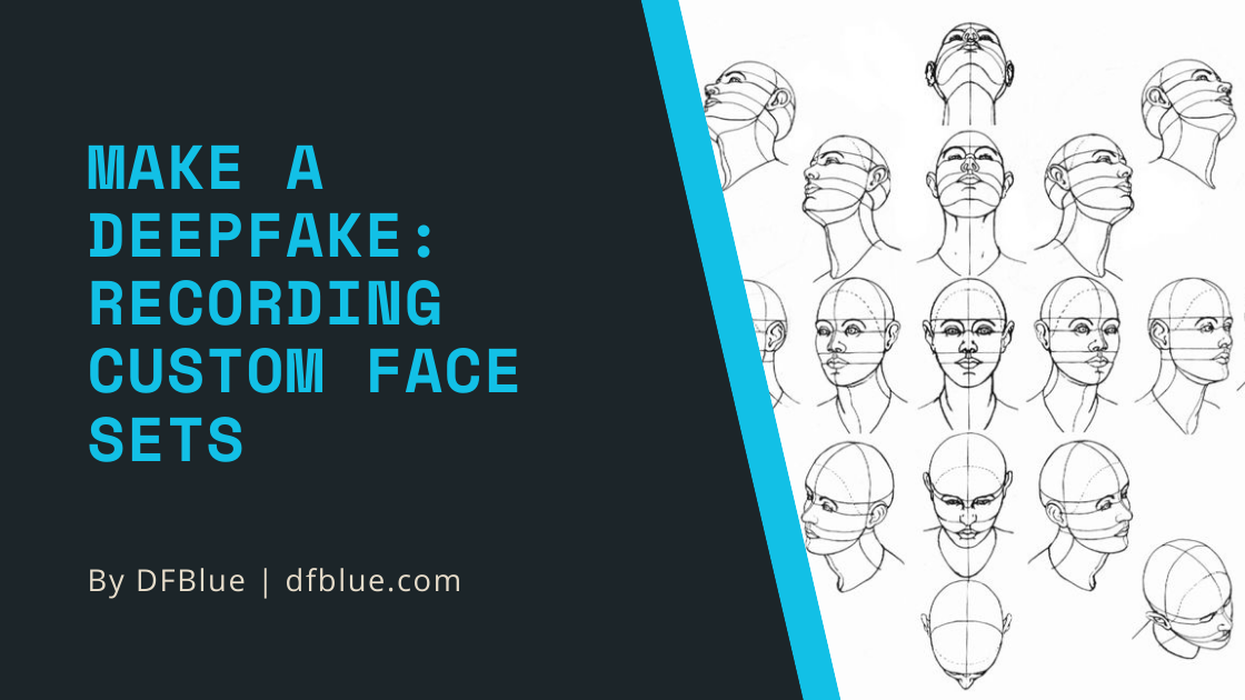 Make a deepfake: recording custom face sets